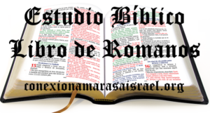 Estudio Bíblico Libro de Romanos – CONEXIÓN AMARÁS A ISRAEL
